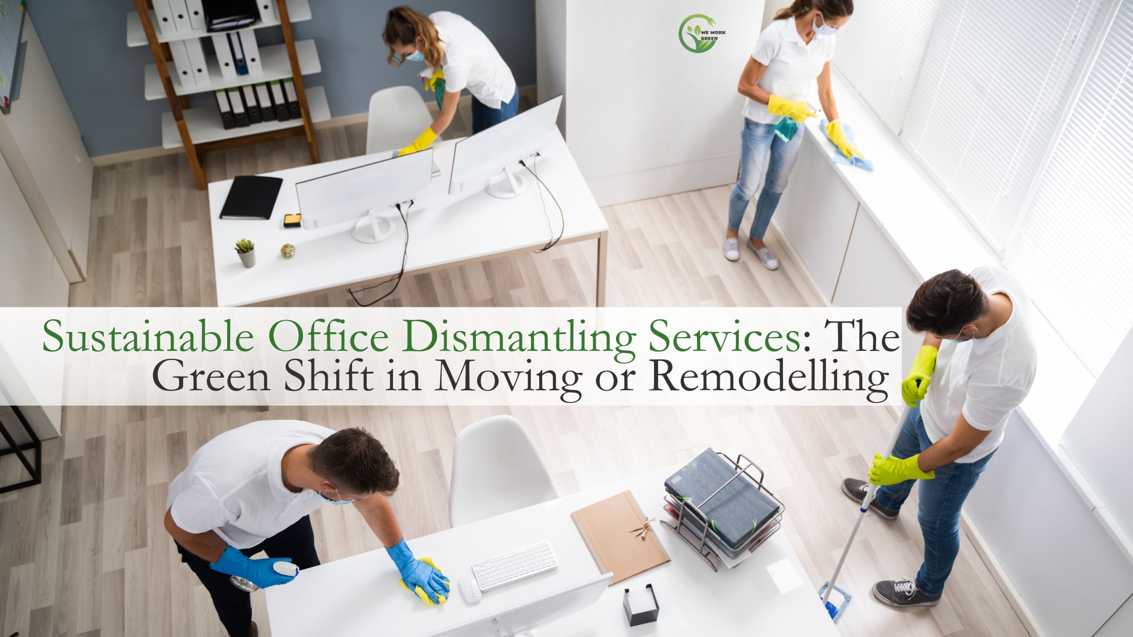Sustainable Office Dismantling Services: The Green Shift in Moving or Remodelling 